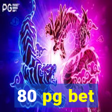 80 pg bet